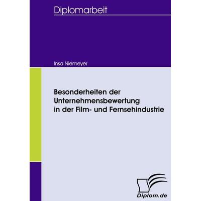 Besonderheiten der Unternehmensbewertung in der Film- und Fernsehindustrie, Taschenbuch von Insa Niemeyer, Diplomica Verlag GmbH, 978-3-8366-5821-8