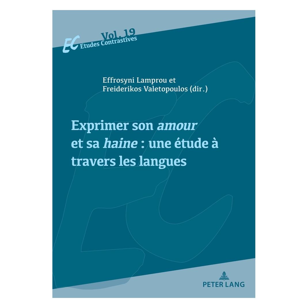 Peter Lang Exprimer son amour et sa haine : une étude à travers les langues (Französisch, Softcover, Efrosyni Lamprou, Freiderikos Valetopoulos, Sanja Boskovic) (56971955)