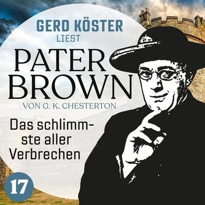Das schlimmste aller Verbrechen - Gilbert Keith Chesterton, Audio, 4260312215301