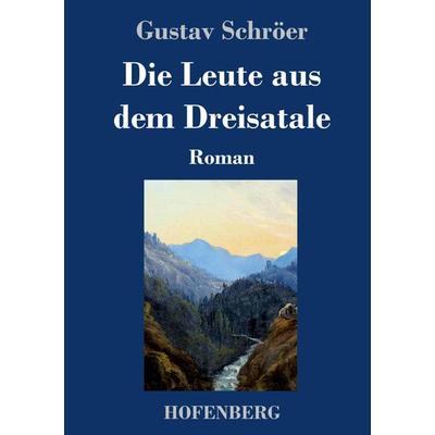 Die Leute aus dem Dreisatale, Gebundene Ausgabe von Gustav Schröer, Hofenberg, 978-3-7437-3654-2