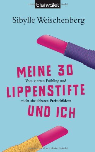 Sibylle Weischenberg - Meine 30 Lippenstifte und ich - Preis vom 09.10.2026 07:28:09 h