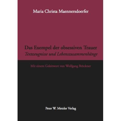 Das Exempel der obsessiven Trauer, Taschenbuch von Maria Christa Maennersdoerfer, Metzler, Peter W., 978-3-936283-14-3