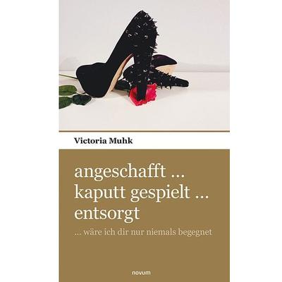 Angeschafft ... kaputt gespielt ... entsorgt, Taschenbuch von Victoria Mhuk, Novum Verlag, 978-3-903382-55-8
