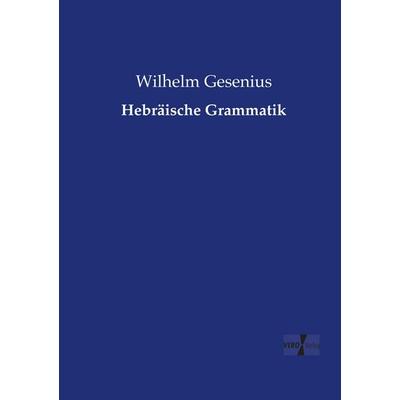 Hebräische Grammatik, Taschenbuch von Wilhelm Gesenius, Vero Verlag, 978-3-7372-0474-3