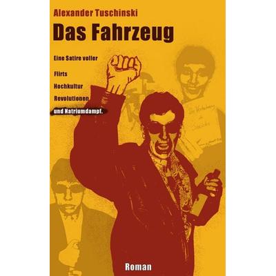 Das Fahrzeug, Gebundene Ausgabe von Alexander Tuschinski, BoD – Books on Demand, 978-3-8423-2549-4