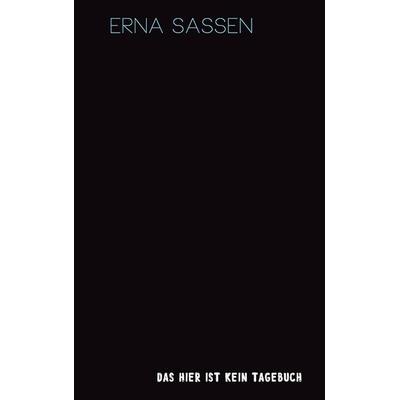 Das hier ist kein Tagebuch, Taschenbuch von Erna Sassen, Freies Geistesleben, 978-3-7725-2861-3