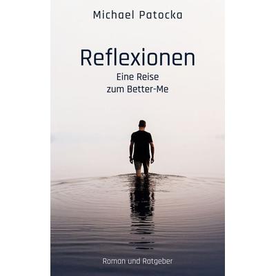 Reflexionen, Taschenbuch von Michael Patocka, BoD – Books on Demand, 978-3-7693-8864-0