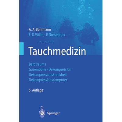 Tauchmedizin, Taschenbuch von A.A. Bühlmann,E.B. Völlm,P. Nussberger, Springer Berlin, 978-3-642-62753-8