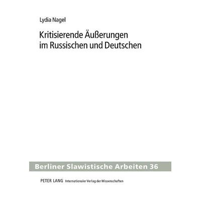 Kritisierende Äußerungen im Russischen und Deutschen, Gebundene Ausgabe von Lydia Nagel, Peter Lang GmbH, Internationaler Verlag der Wissenschaften,