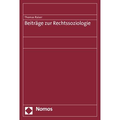 Beiträge zur Rechtssoziologie, Gebundene Ausgabe von Thomas Raiser, Nomos, 978-3-8329-5967-8