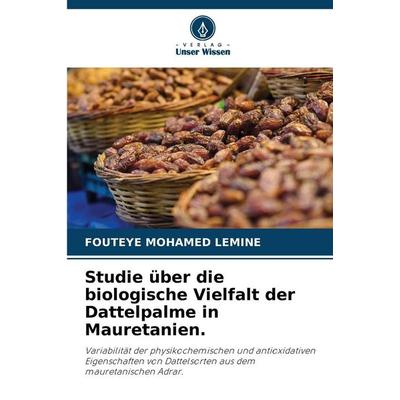 Studie über die biologische Vielfalt der Dattelpalme in Mauretanien., Taschenbuch von Fouteye Mohamed Lemine, Verlag Unser Wissen, 978-620-9-56061-3