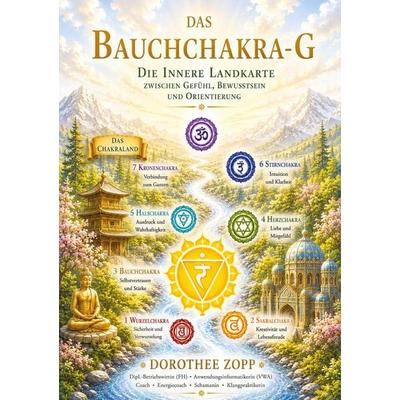 Das Bauchchakra - G, Taschenbuch von Dorothee Zopp, Tredition, 978-3-384-95488-6
