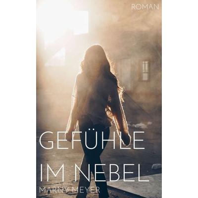 Gefühle im Nebel, Taschenbuch von Marny Meyer, Tredition, 978-3-7469-2364-2