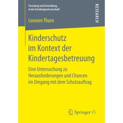 Kinderschutz im Kontext der Kindertagesbetreuung, Taschenbuch von Leonore Thurn, Springer Fachmedien Wiesbaden GmbH, 978-3-658-16679-3