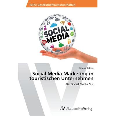 Social Media Marketing in touristischen Unternehmen, Taschenbuch von Vanessa Gstrein, AV Akademikerverlag, 978-3-330-51827-8