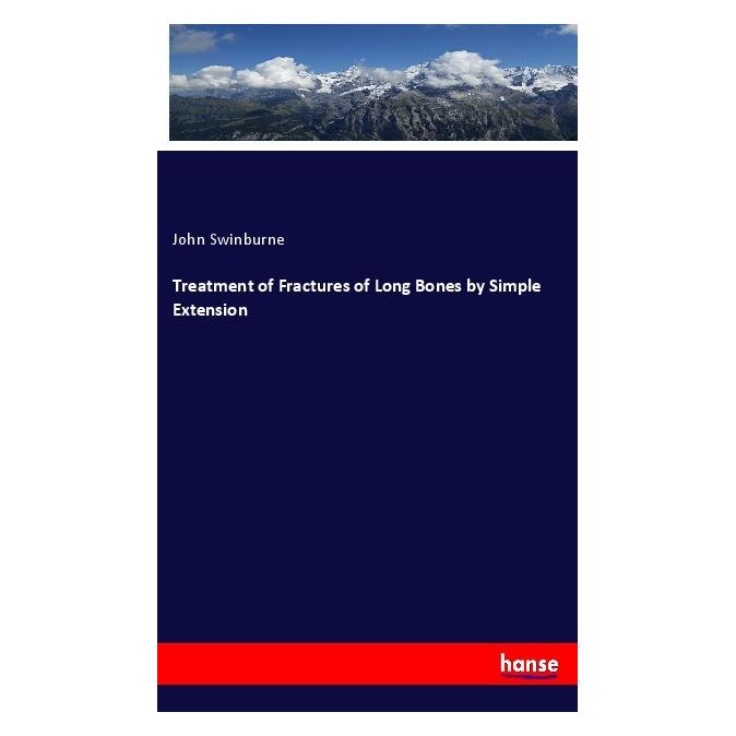 Hansebooks Treatment of Fractures of Long Bones by Simple Extension (Englisch, Softcover, John Swinburne) (55982949)