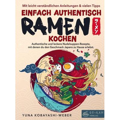 Einfach authentisch Ramen kochen, Taschenbuch von Yuna Kobayashi-Weber, Go-kan Verlag, 978-94-037-1740-1