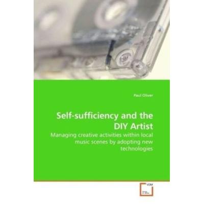 Oliver, P: Self-sufficiency and the DIY Artist, Taschenbuch von Paul Oliver, VDM, 978-3-639-18325-2