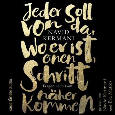 Jeder soll von da, wo er ist, einen Schritt näher kommen - Navid Kermani, Audio, 9783732442737