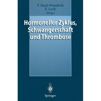 Hormoneller Zyklus, Schwangerschaft und Thrombose, Taschenbuch von Viola Hach-Wunderle,Ernst-Gerhard Loch, Springer Berlin, 978-3-540-63368-6