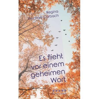 Es flieht vor einem geheimen Wort, Gebundene Ausgabe von Regina Reichart-Corbach, Ruhland, 978-3-88509-184-4