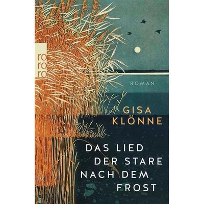 Das Lied der Stare nach dem Frost, Taschenbuch von Gisa Klönne, Rowohlt Taschenbuch, 978-3-499-01386-7