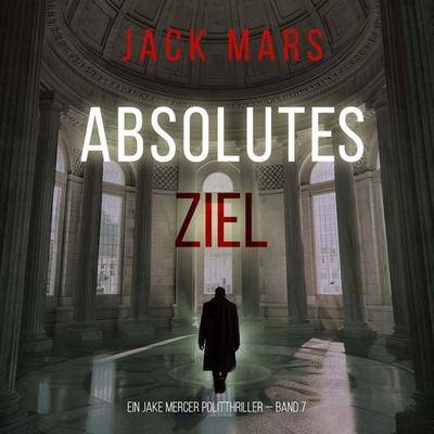 Absolutes Ziel (Ein Jake Mercer Politthriller — Band 7) - Jack Mars, Audio, 9798261406716