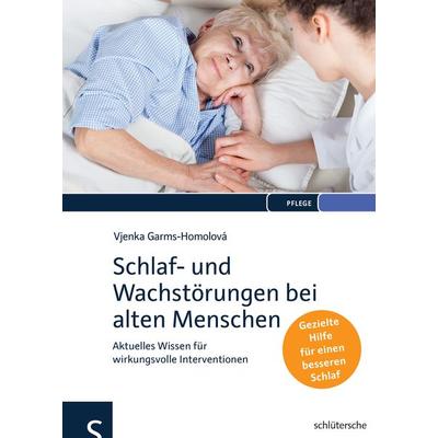 Schlaf- und Wachstörungen bei alten Menschen, Gebundene Ausgabe von Vjenka Garms-Homolová, Schlütersche Verlag, 978-3-89993-371-0