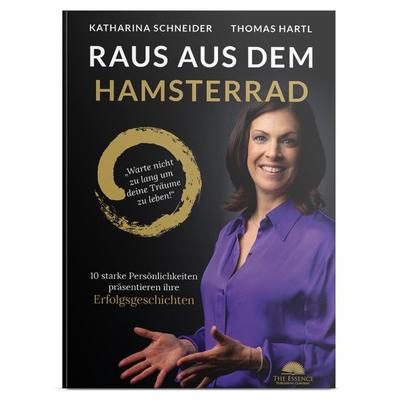 Raus aus dem Hamsterrad, Gebundene Ausgabe von Katharina Schneider,Thomas Hartl, The Essence Publishing Company eine Marke der Cathryn Tailor