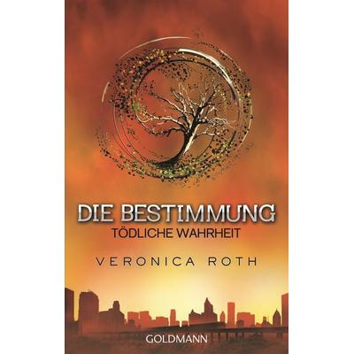 Tödliche Wahrheit / Die Bestimmung Band 2, Taschenbuch von Veronica Roth, Goldmann