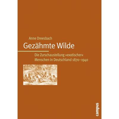 Gezähmte Wilde, Taschenbuch von Anne Dreesbach, Campus, 978-3-593-37732-2