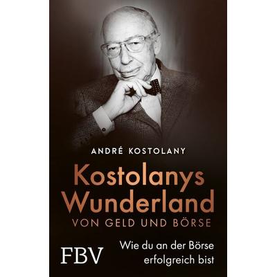 Wunderland von Geld und Börse, Taschenbuch von André Kostolany, Finanzbuch Verlag, 978-3-95972-678-8