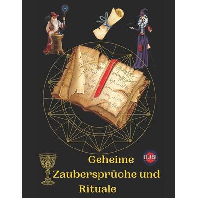 Geheime Zaubersprüche und Rituale, Taschenbuch von Angeline A. Rubi, Independently Published