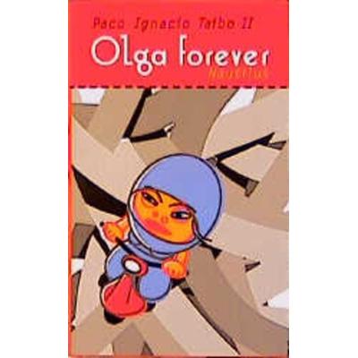Olga Forever, Gebundene Ausgabe von Paco I. II. Taibo, Edition Nautilus GmbH, 978-3-89401-292-2
