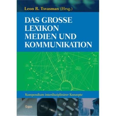 Das grosse Lexikon Medien und Kommunikation, Gebundene Ausgabe von Leon R. Tsvasman, Ergon - ein Verlag in der Nomos Verlagsgesellschaft mbH & Co. KG,