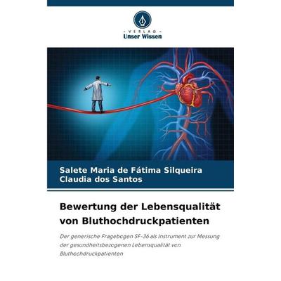 Bewertung der Lebensqualität von Bluthochdruckpatienten, Taschenbuch von Salete Maria de Fátima Silqueira,Claudia dos Santos, Verlag Unser Wissen,