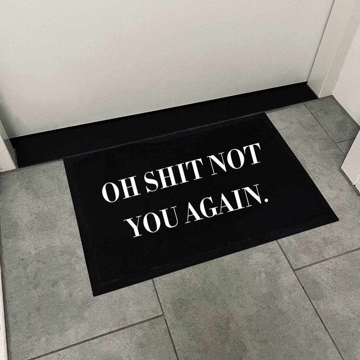 Grappige deurmat Oh not shit you again voor binnen, 70 x 50 cm