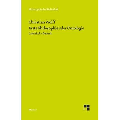 Erste Philosophie oder Ontologie, Taschenbuch von Christian Wolff, Meiner, F, 978-3-7873-5142-8