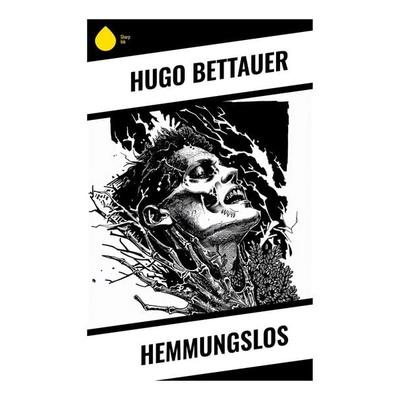 Hemmungslos, Taschenbuch von Hugo Bettauer, Sharp Ink, 978-80-283-4970-7