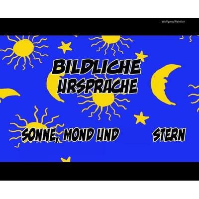 Bildliche Ursprache., Gebundene Ausgabe von Wolfgang Weinlich, Tredition, 978-3-384-39222-0