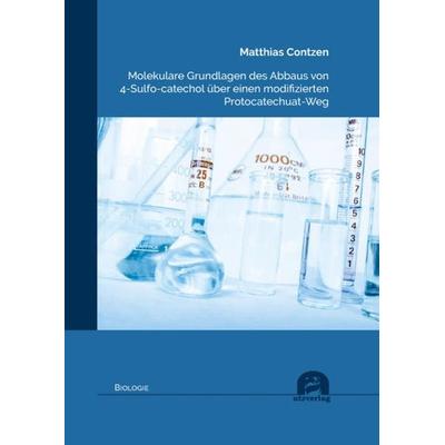 Molekulare Grundlagen des Abbaus von 4-Sulfo-catechol über einen modifizierten Protocatechuat-Weg, Taschenbuch von Matthias Contzen, Utzverlag GmbH,