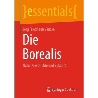 Die Borealis, Taschenbuch von Jörg Friedhelm Venzke, Springer Berlin, 978-3-662-68987-5