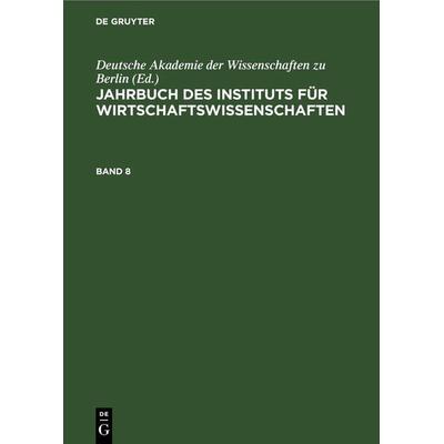 Jahrbuch des Instituts für Wirtschaftswissenschaften. Band 8, Gebundene Ausgabe von , De Gruyter, 978-3-11-265149-0