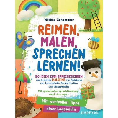 Reimen, Malen, Sprechen lernen! 80 Ideen zum Sprechzeichnen und kreative Malreime zur Stärkung von Feinmotorik, Konzentration und Aussprache,