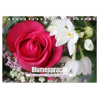 Blumenpracht - Blüten und Sträuße (Tischkalender 2027 DIN A5 quer), CALVENDO Monatskalender