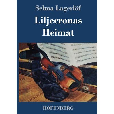 Liljecronas Heimat, Gebundene Ausgabe von Selma Lagerlöf, Hofenberg, 978-3-8430-5040-1