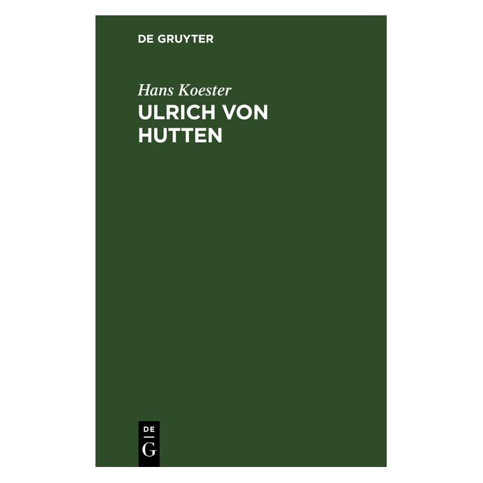 De Gruyter Koester:Ulrich von Hutten (Deutsch, Hardcover, Hans Koester) (67773896)