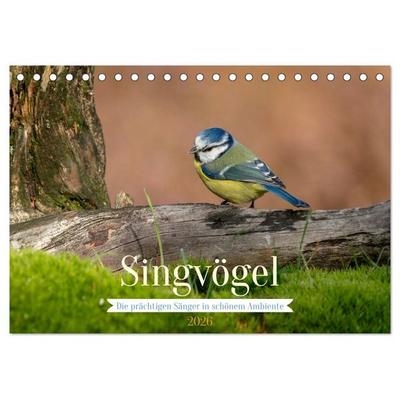 SINGVÖGEL - Die prächtigen Sänger in schönem Ambiente (Tischkalender 2026 DIN A5 quer), CALVENDO Monatskalender