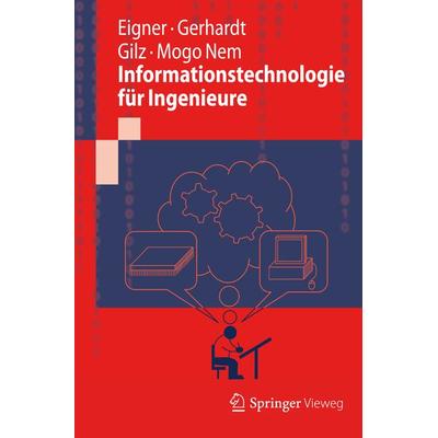 Informationstechnologie für Ingenieure, Taschenbuch von Martin Eigner,Florian Gerhardt,Torsten Gilz,Fabrice Mogo Nem, Springer Berlin,
