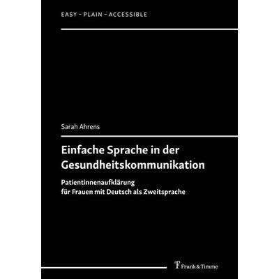 Einfache Sprache in der Gesundheitskommunikation, Taschenbuch von Sarah Ahrens, Frank & Timme, 978-3-7329-1132-5